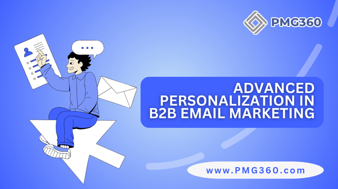  Advanced Personalization in B2B Email Marketing 