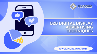  How to Maximize ROI with Advanced B2B Digital Display Advertising Techniques 