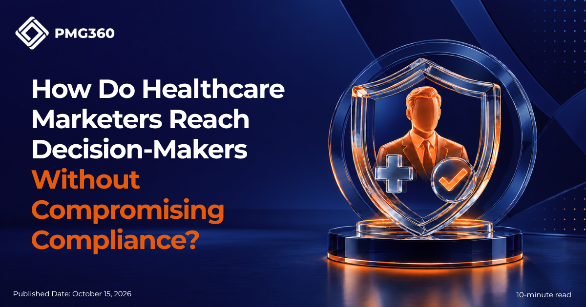 How Do Healthcare Marketers Reach Decision-Makers Without Compromising Compliance?