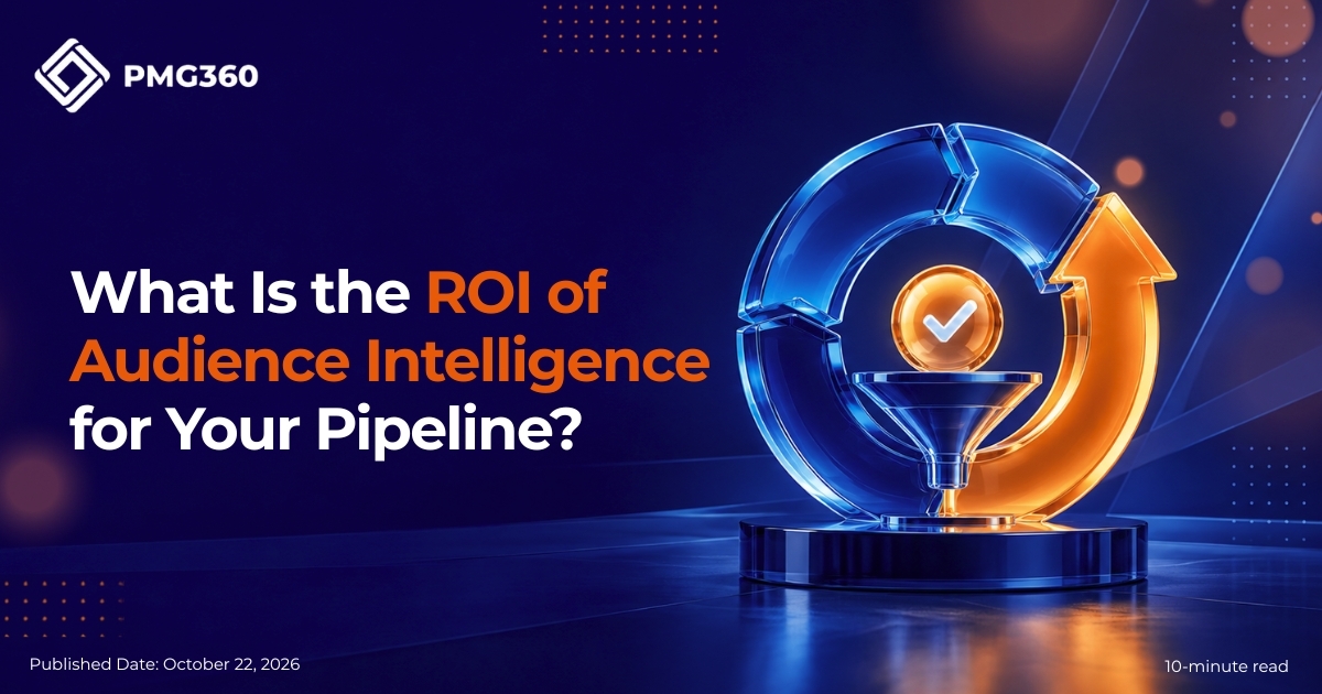 What Is the ROI of Audience Intelligence for Your Pipeline?